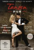 Tanzen Pur - Der Tanzkurs mit Isabel Edvardsson & Marcus Wei�